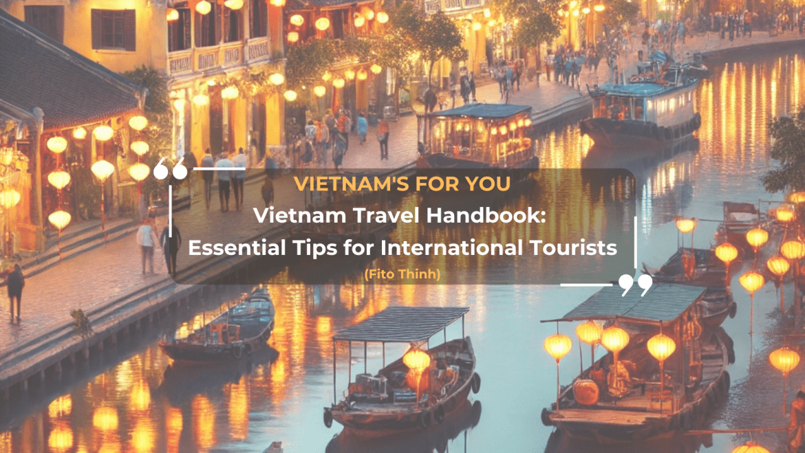 Vietnam Travel Handbook: Essential Tips for International Tourists